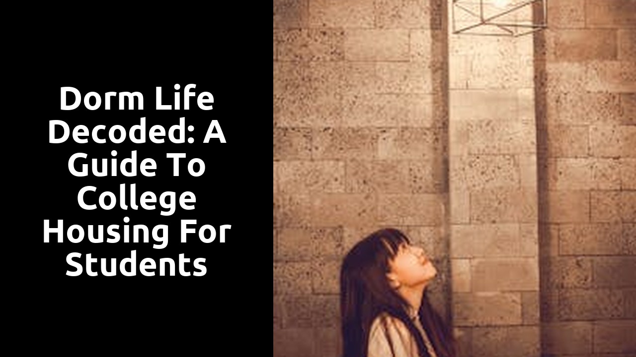 Dorm Life Decoded: A Guide to College Housing for Students
