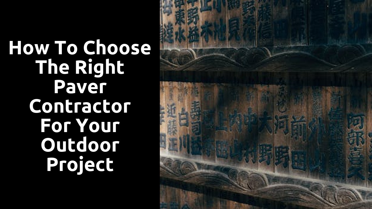 How to Choose the Right Paver Contractor for Your Outdoor Project
