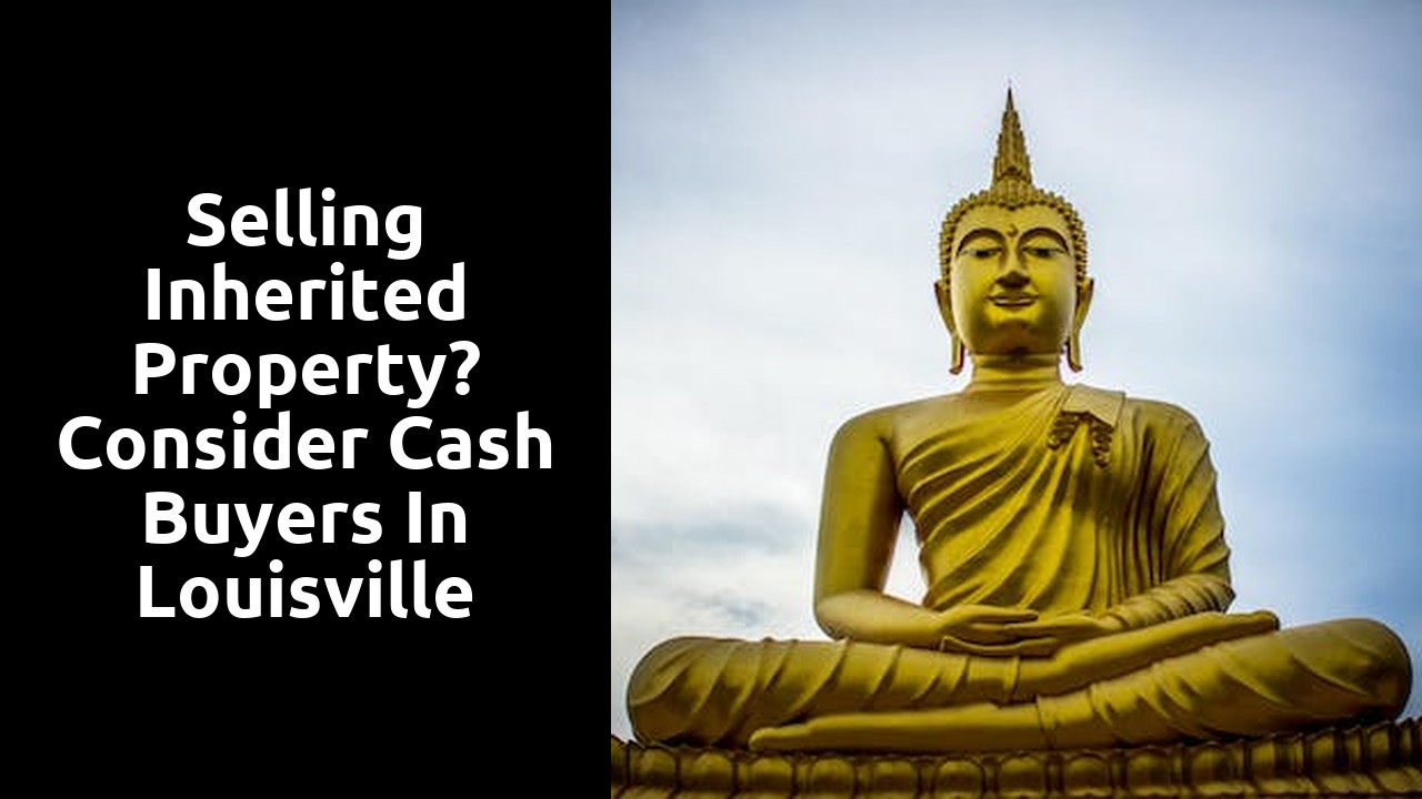 Selling Inherited Property? Consider Cash Buyers in Louisville